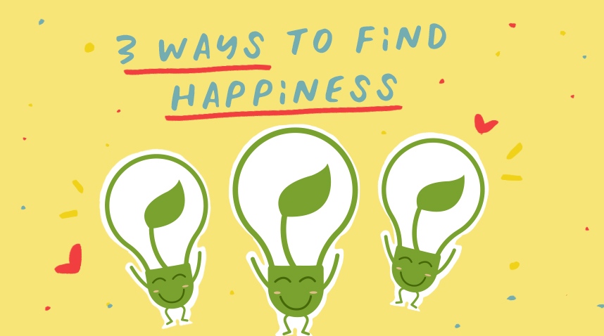 3 Ways to Always Find Happiness