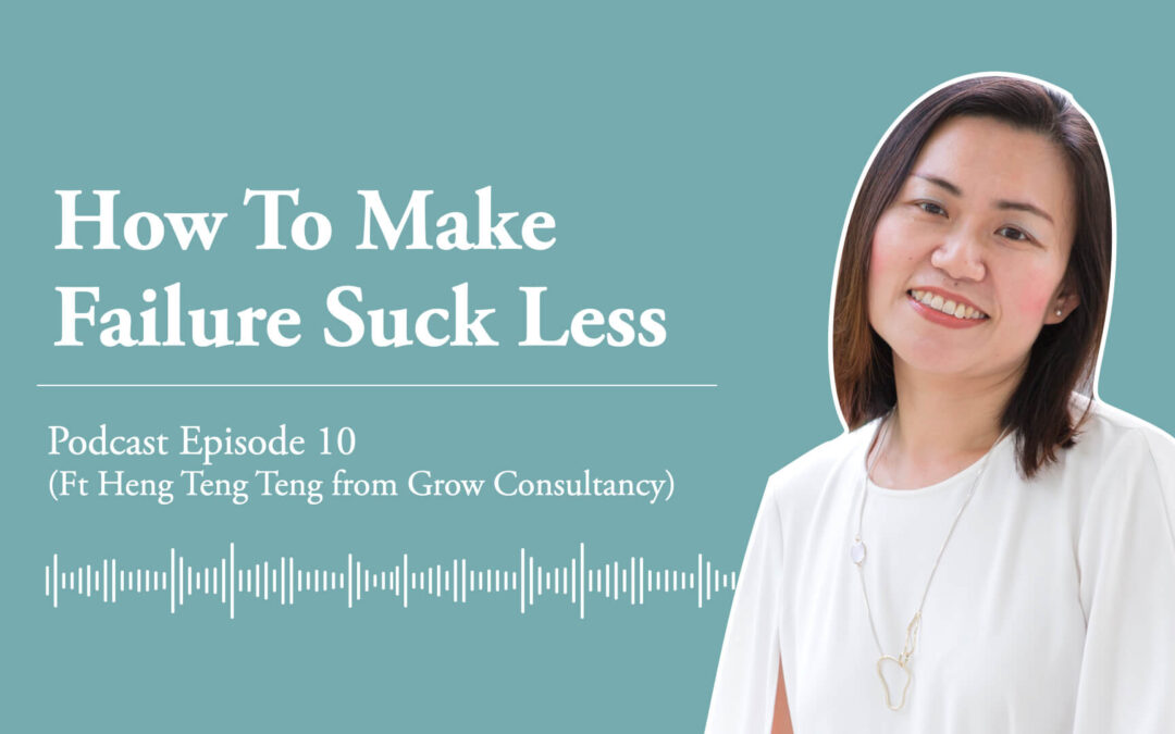 Ep 10 | How to make failure suck less (Ft Heng Teng Teng)