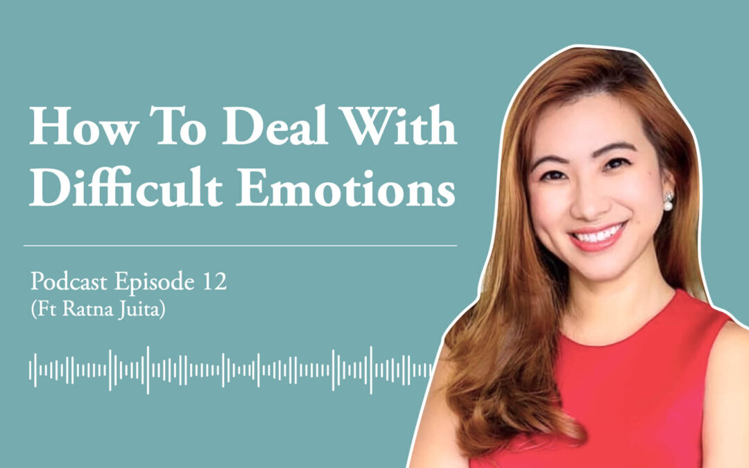 Ep 12: Dealing with difficult emotions (Ft Sis Ratna Juita)