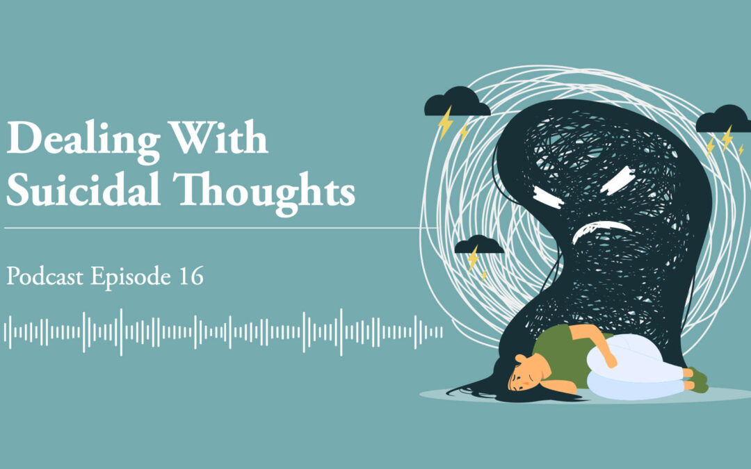 Ep 16: Dealing with suicidal thoughts