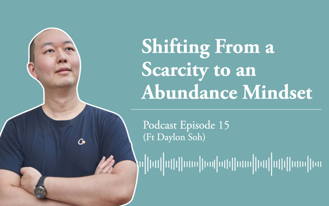 Ep 15: Abundance vs Scarcity Mindset from a Buddhist Lens (Ft Daylon Soh)