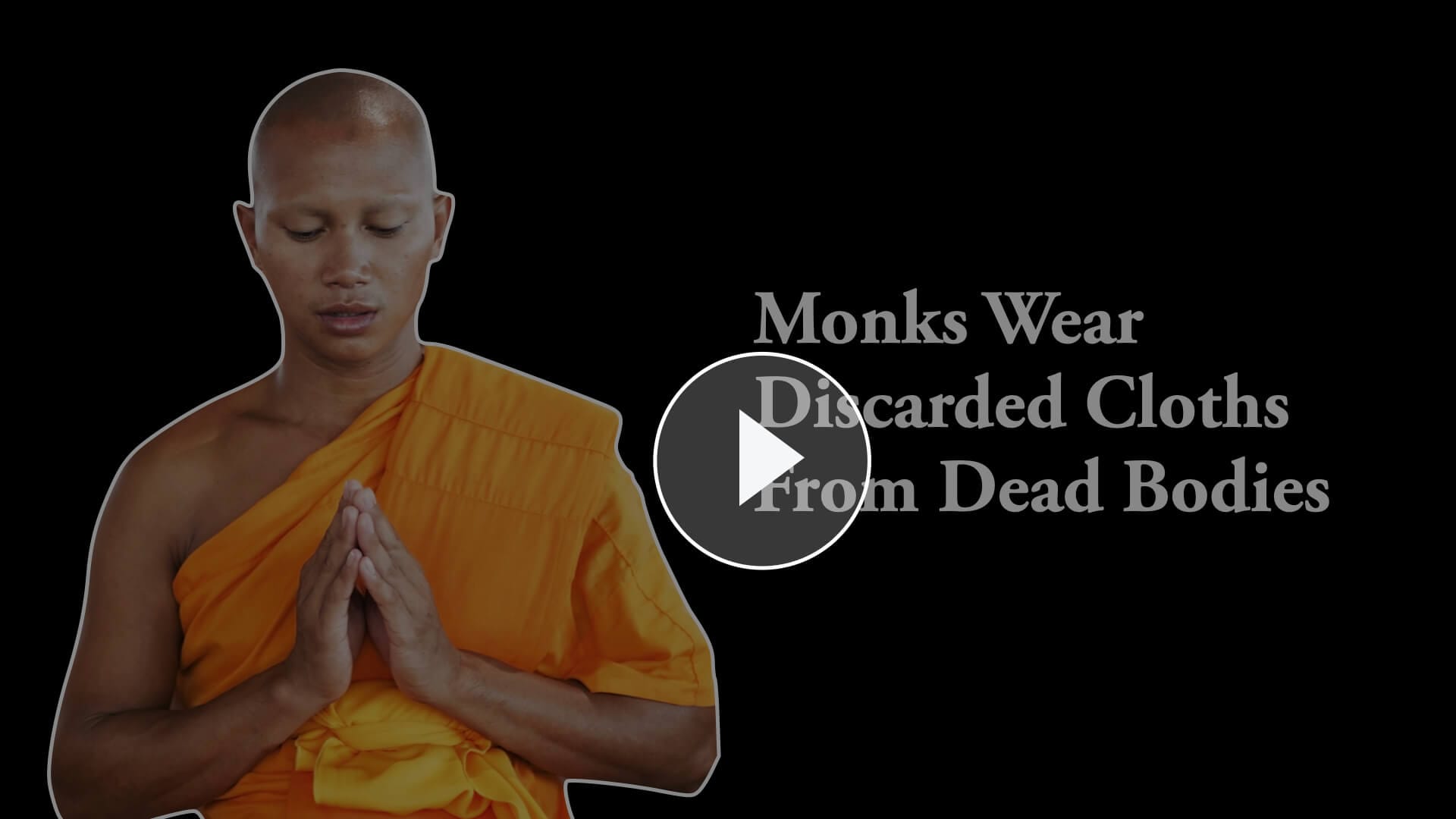 Monks wear cloth used to wrap dead bodies Handful of Leaves
