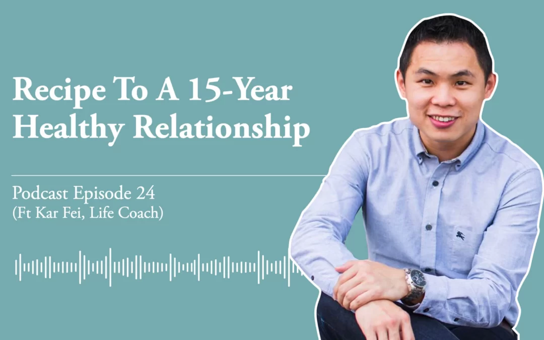 Ep24: Recipe to a 15-year healthy relationship