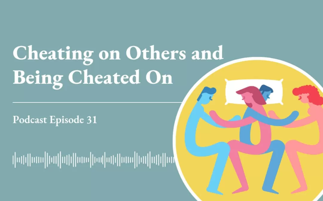 Ep 31: Cheating on others and being cheated on