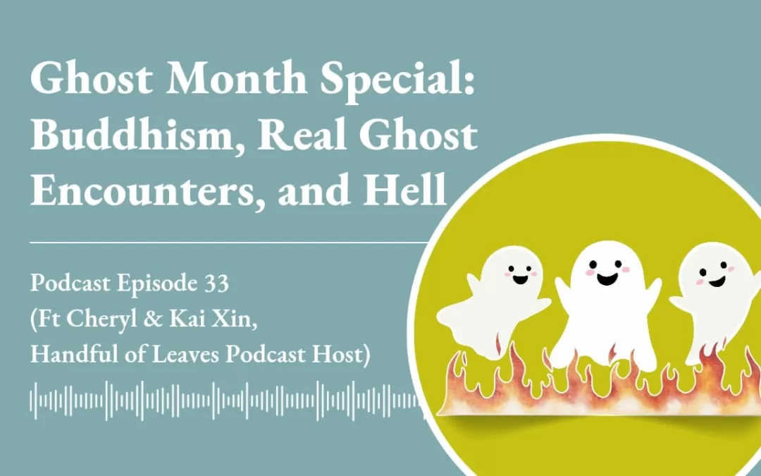 Ep 33: Ghost Month: Buddhism, Real Ghost Encounters and Hell