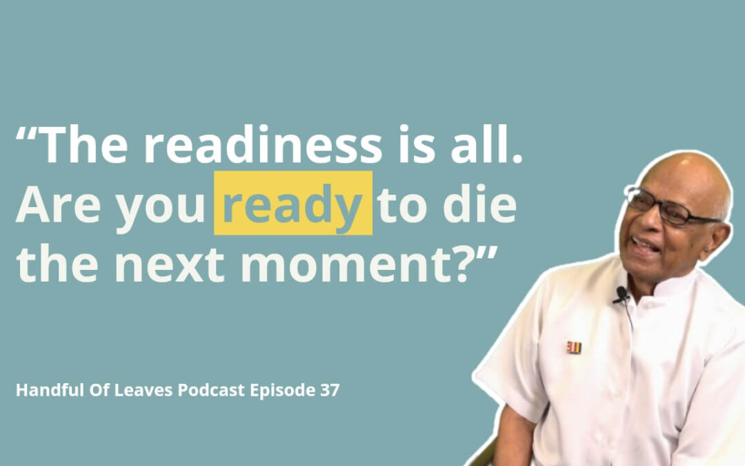 Ep 37: 84 Years A Buddhist – Profound Lessons on Life, Death and Kamma