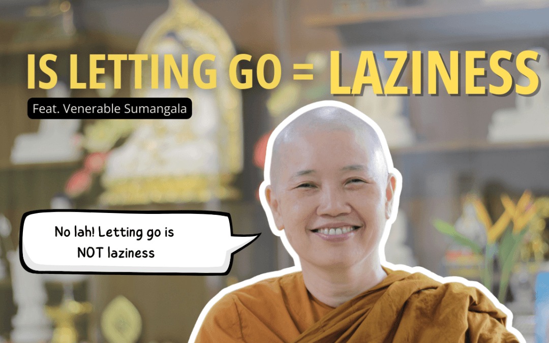 Ep 56: Is Letting Go = Laziness? ft. Venerable Sumangala and Soon