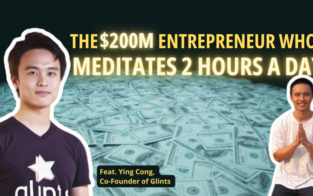 Ep 60: The $200M Entrepreneur Who Meditates 2 Hours a Day ft. Ying Cong