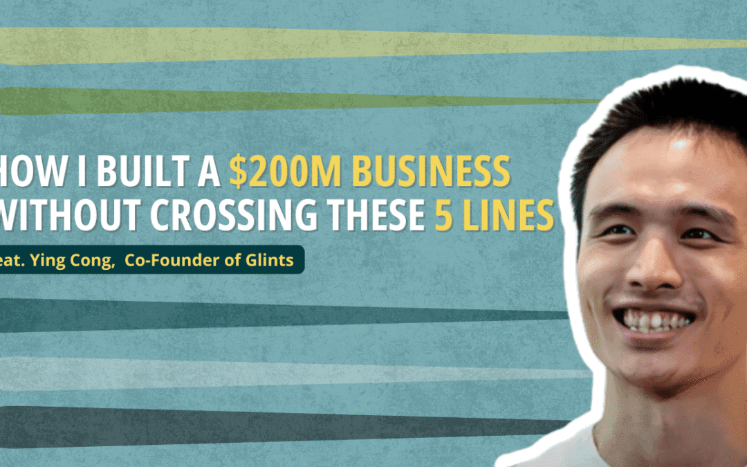 Ep 61: How I Built a $200M Business Without Crossing These 5 Lines ft. Ying Cong